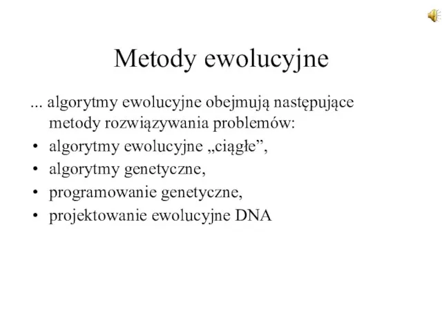 Metody ewolucyjne ... algorytmy ewolucyjne obejmują następujące metody rozwiązywania problemów: algorytmy