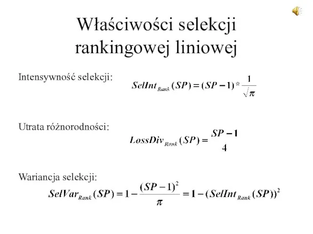 Właściwości selekcji rankingowej liniowej Intensywność selekcji: Utrata różnorodności: Wariancja selekcji: