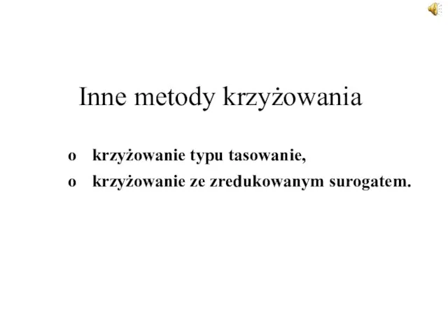 Inne metody krzyżowania krzyżowanie typu tasowanie, krzyżowanie ze zredukowanym surogatem.