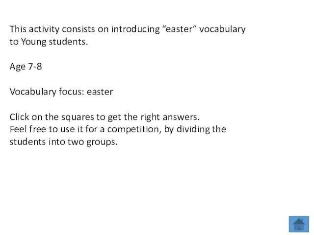 This activity consists on introducing “easter” vocabulary to Young students. Age
