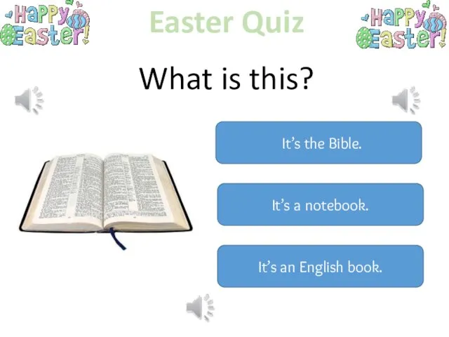 Easter Quiz What is this? It’s the Bible. It’s a notebook. It’s an English book.