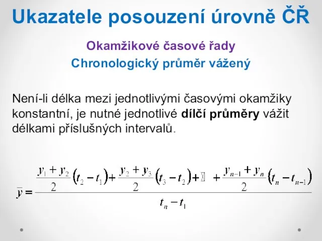 Ukazatele posouzení úrovně ČŘ Okamžikové časové řady Chronologický průměr vážený Není-li