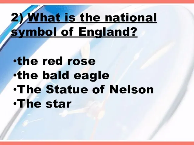 2) What is the national symbol of England? the red rose