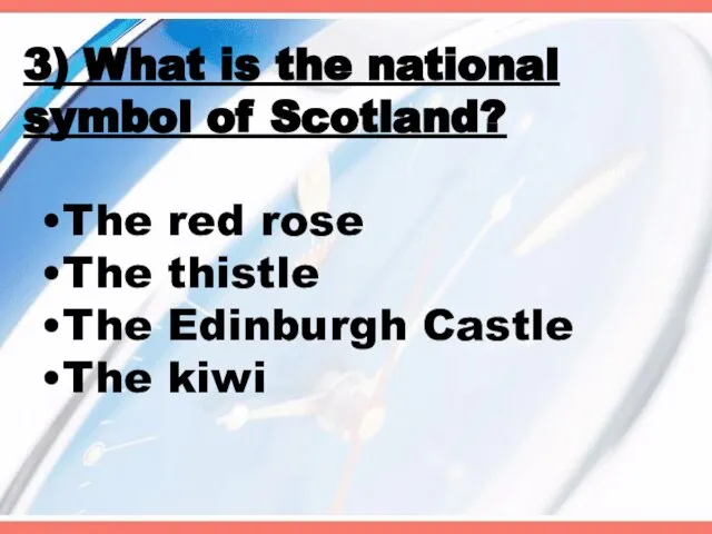 3) What is the national symbol of Scotland? The red rose