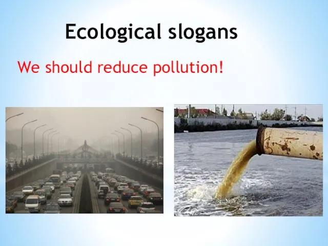 Ecological slogans We should reduce pollution!