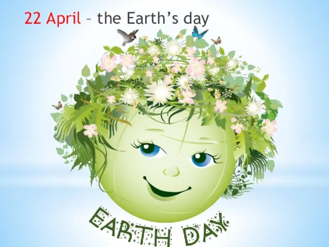 22 April – the Earth’s day