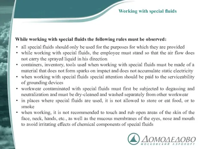 Working with special fluids While working with special fluids the following