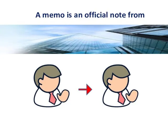 A memo is an official note from