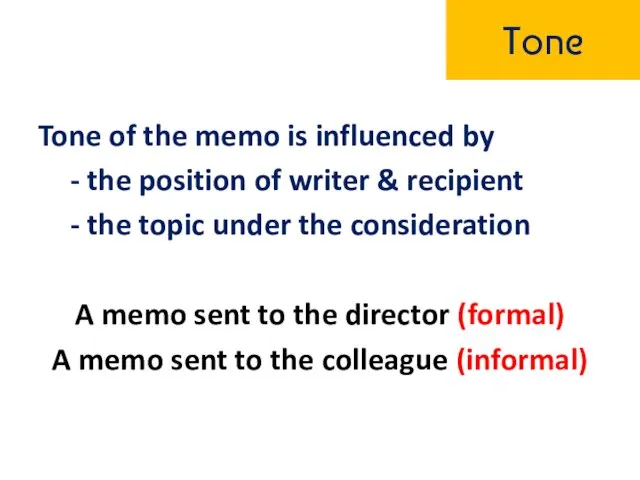 Tone Tone of the memo is influenced by - the position