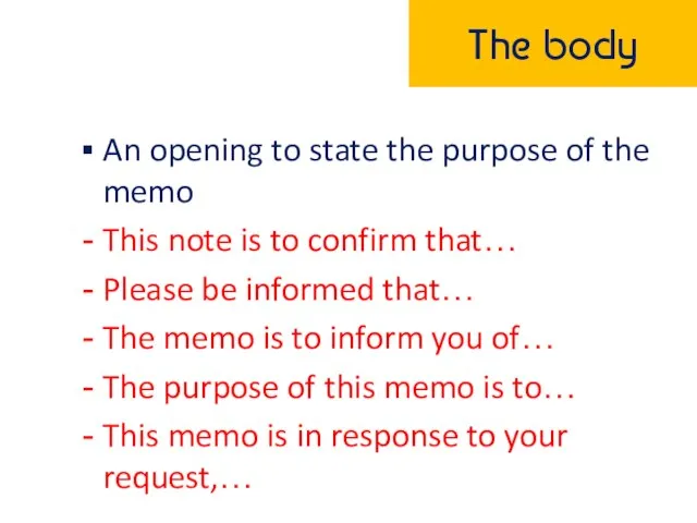 The body An opening to state the purpose of the memo