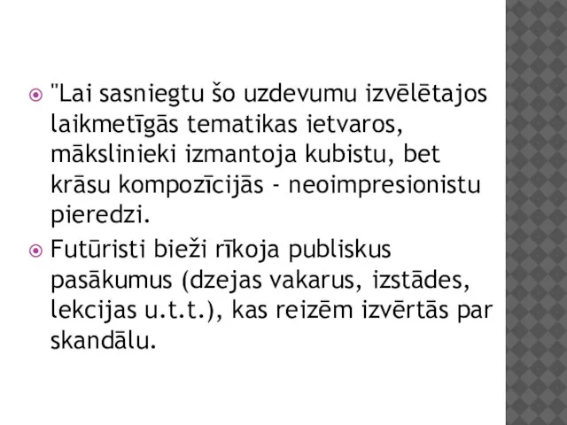 "Lai sasniegtu šo uzdevumu izvēlētajos laikmetīgās tematikas ietvaros, mākslinieki izmantoja kubistu,