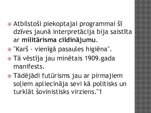 Atbilstoši piekoptajai programmai šī dzīves jaunā interpretācija bija saistīta ar militārisma