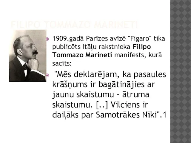 FILIPO TOMMAZO MARINETI 1909.gadā Parīzes avīzē "Figaro" tika publicēts itāļu rakstnieka