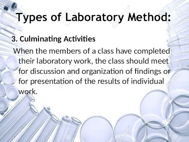 Types of Laboratory Method: 3. Culminating Activities When the members of