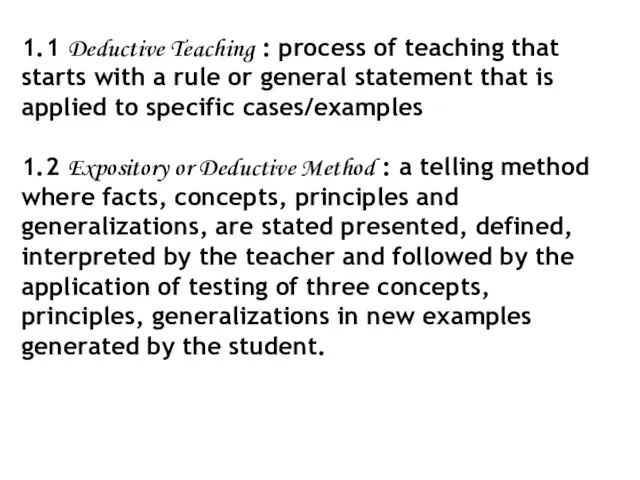 1.1 Deductive Teaching : process of teaching that starts with a