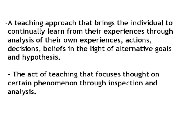 A teaching approach that brings the individual to continually learn from