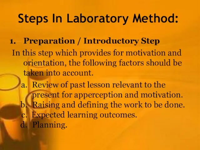 Steps In Laboratory Method: Preparation / Introductory Step In this step