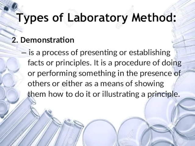 Types of Laboratory Method: 2. Demonstration – is a process of