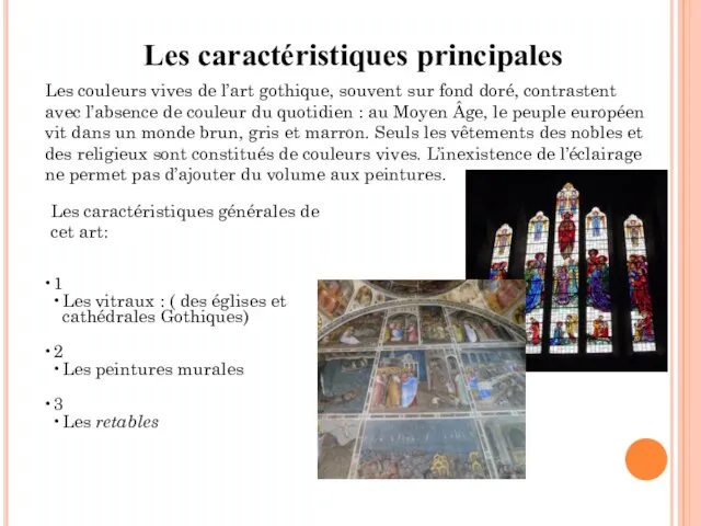 Les caractéristiques principales Les couleurs vives de l’art gothique, souvent sur