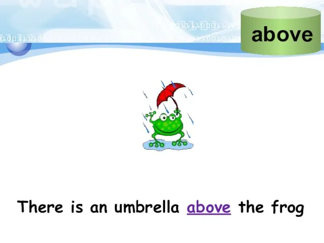 There is an umbrella above the frog