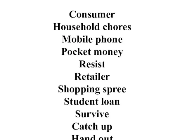 Consumer Household chores Mobile phone Pocket money Resist Retailer Shopping spree