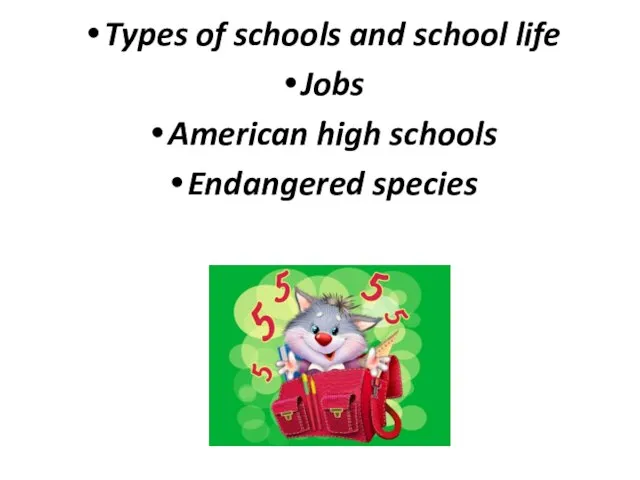 Types of schools and school life Jobs American high schools Endangered species