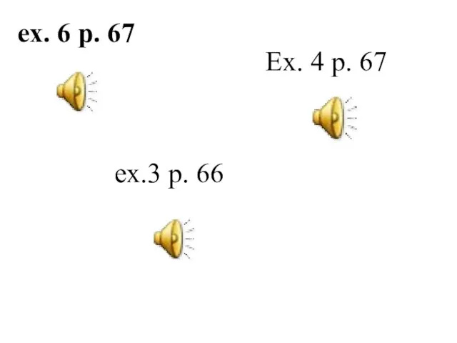 ex. 6 p. 67 Ex. 4 p. 67 ex.3 p. 66