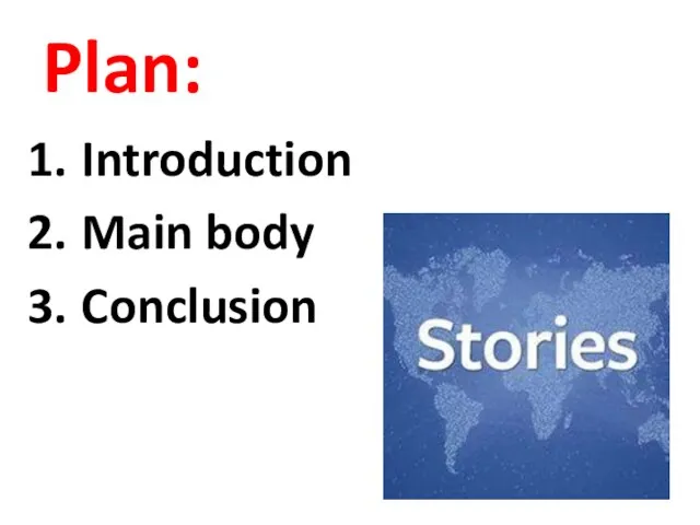 Plan: Introduction Main body Conclusion