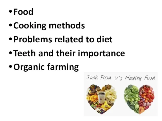 Food Cooking methods Problems related to diet Teeth and their importance Organic farming