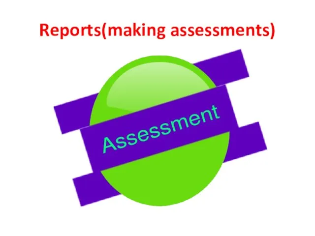 Reports(making assessments)