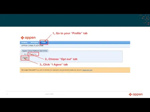 July 5, 2022 2、Choose “Opt out” tab 1、Go to your “Profile” tab 3、Click “I Agree” tab