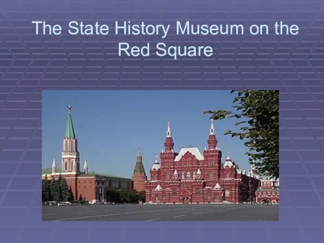 The State History Museum on the Red Square