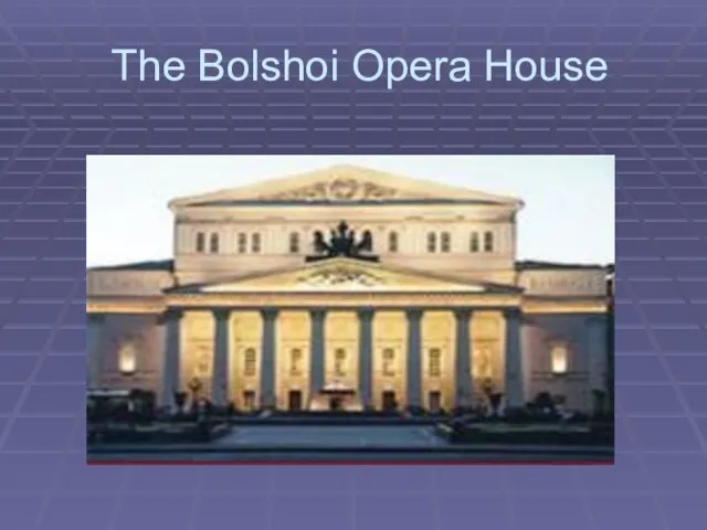 The Bolshoi Opera House