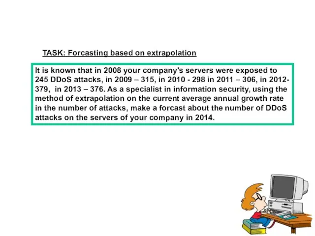 TASK: Forcasting based on extrapolation It is known that in 2008