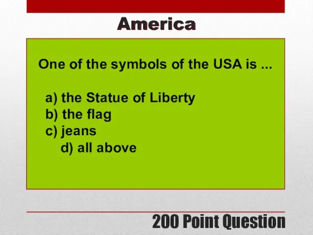 200 Point Question America One of the symbols of the USA