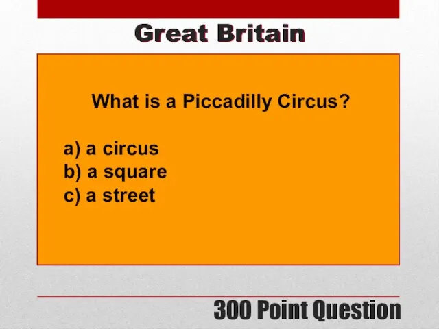 300 Point Question Great Britain What is a Piccadilly Circus? a)