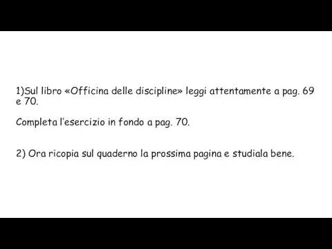 1)Sul libro «Officina delle discipline» leggi attentamente a pag. 69 e