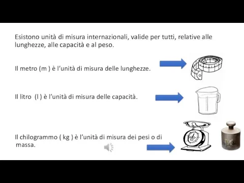 Esistono unità di misura internazionali, valide per tutti, relative alle lunghezze,