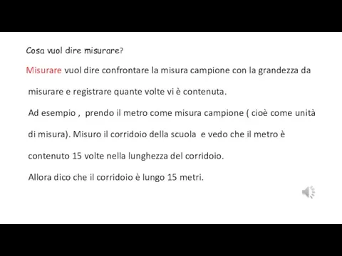 Cosa vuol dire misurare? Misurare vuol dire confrontare la misura campione