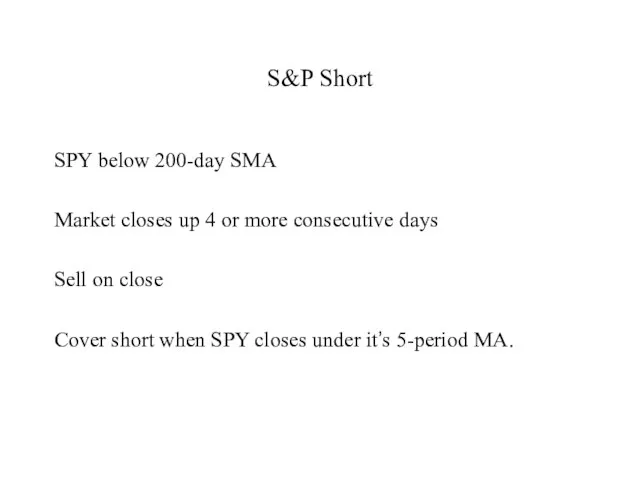 S&P Short SPY below 200-day SMA Market closes up 4 or
