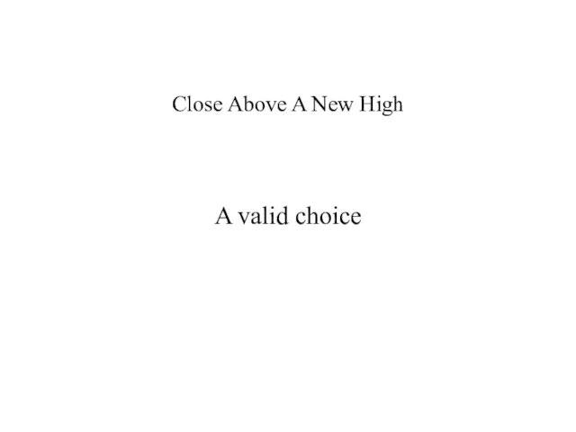 Close Above A New High A valid choice