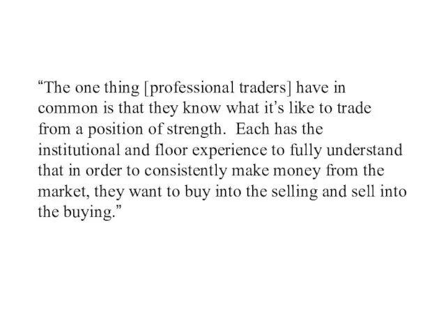 “The one thing [professional traders] have in common is that they