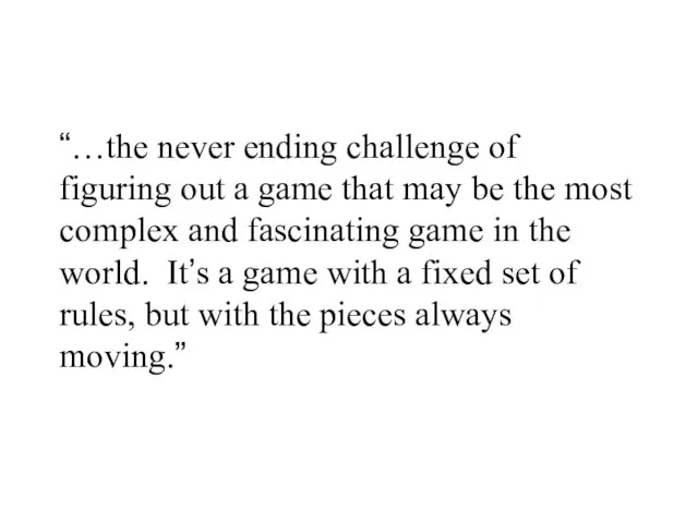 “…the never ending challenge of figuring out a game that may