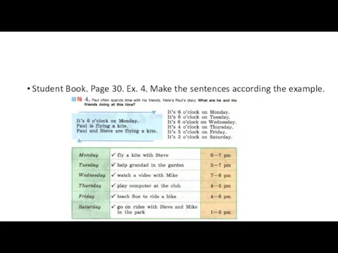 Student Book. Page 30. Ex. 4. Make the sentences according the example.