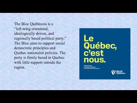 The Bloc Québécois is a “left-wing orientated, ideologically driven, and regionally