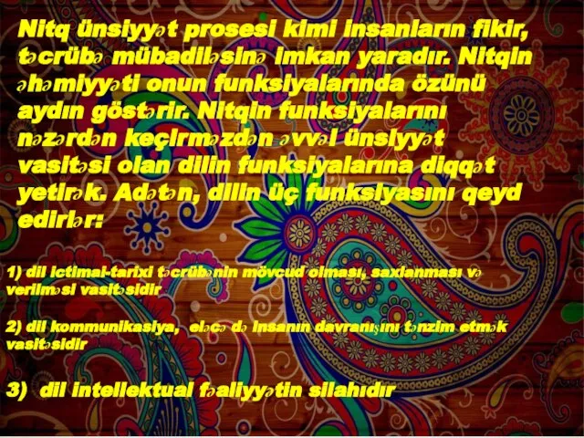 Nitq ünsiyyət prosesi kimi insanların fikir, təcrübə mübadiləsinə imkan yaradır. Nitqin