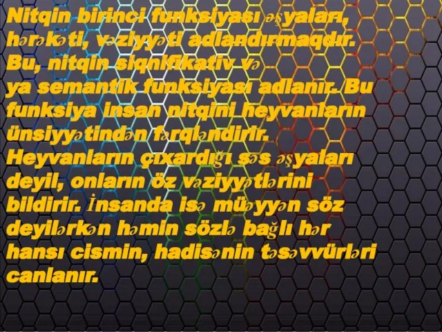 Nitqin birinci funksiyası əşyaları, hərəkəti, vəziyyəti adlandırmaqdır. Bu, nitqin siqnifikativ və