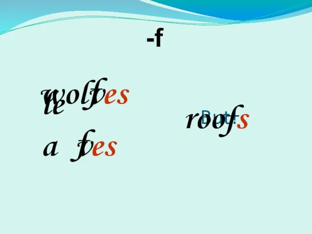 -f wol f v es es lea v f But! roof s