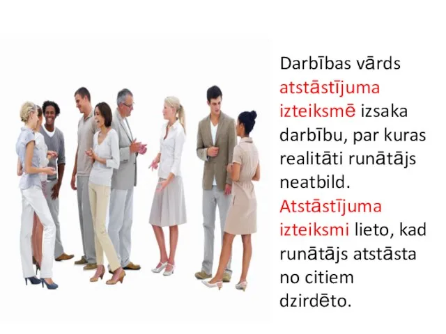 Darbības vārds atstāstījuma izteiksmē izsaka darbību, par kuras realitāti runātājs neatbild.