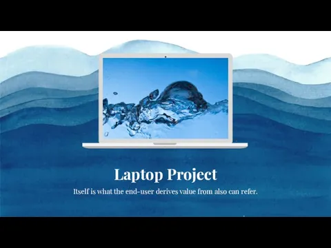 Laptop Project Itself is what the end-user derives value from also can refer.